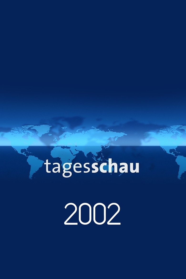 Poster of Episodes in Tagesschau - Season 2002 - Season 2002