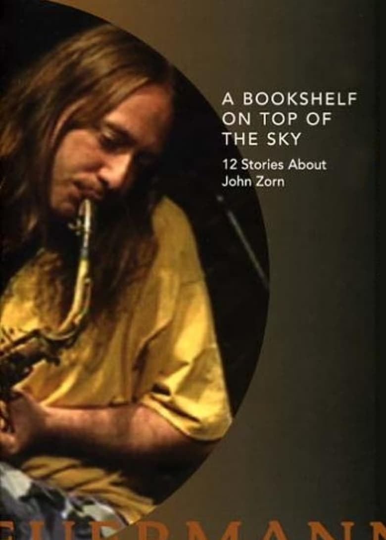 Poster of A Bookshelf on Top of the Sky: 12 Stories About John Zorn