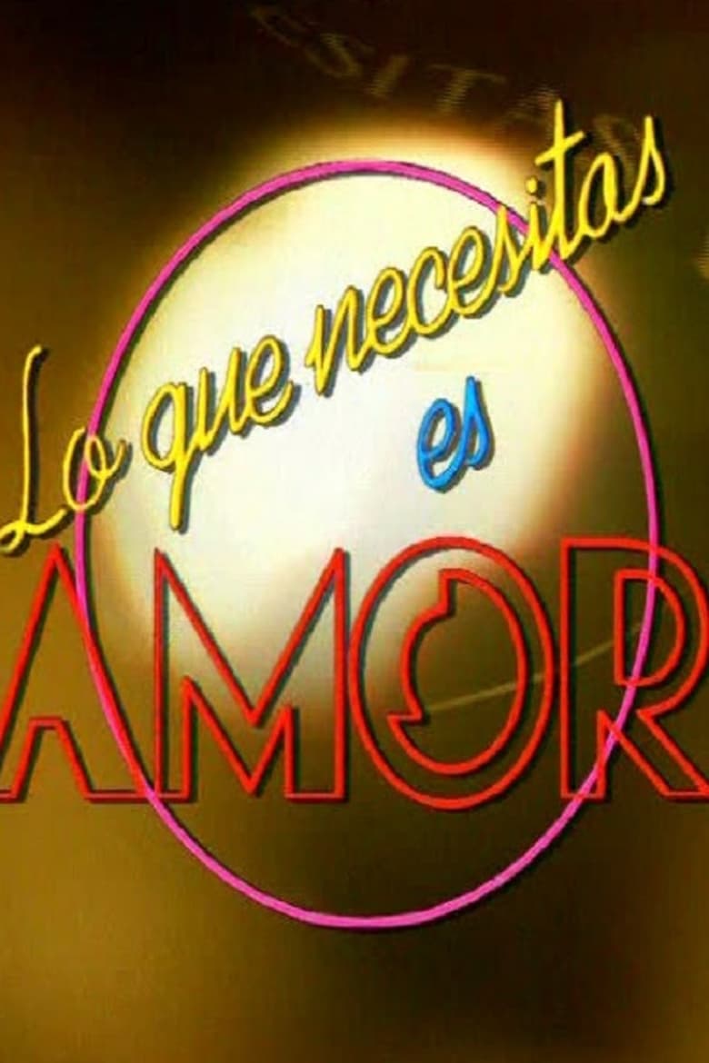 Poster of Lo que necesitas es amor