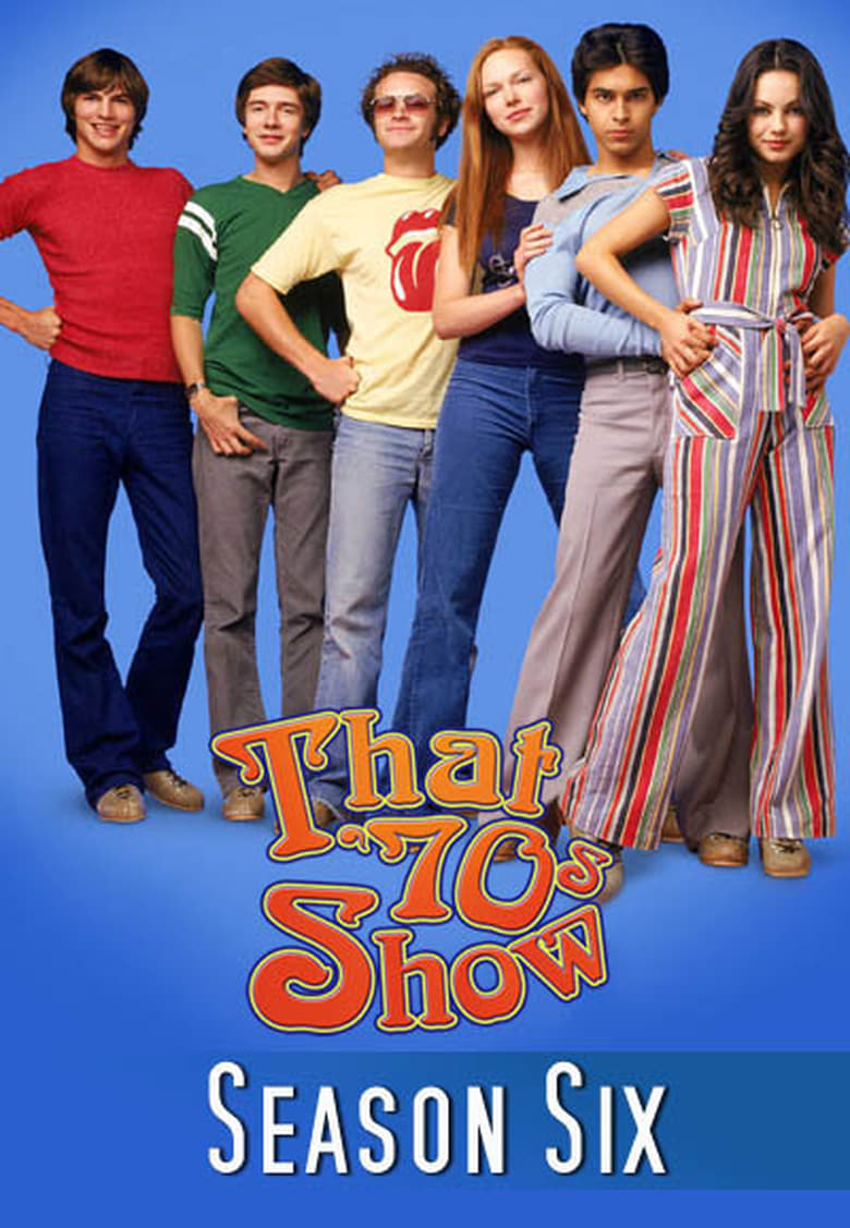 Poster of Episodes in That '70s Show - Season 6 - Season 6