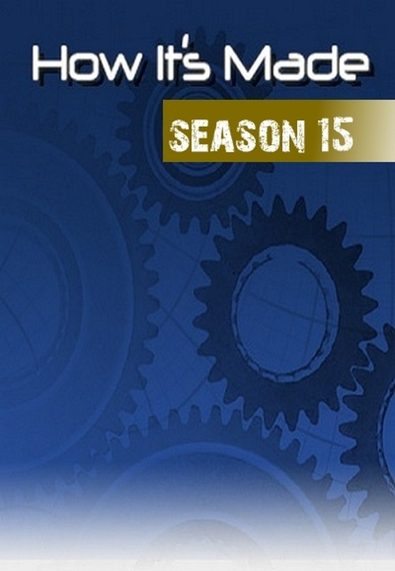 Poster of Episodes in How It's Made - Season 15 - Season 15