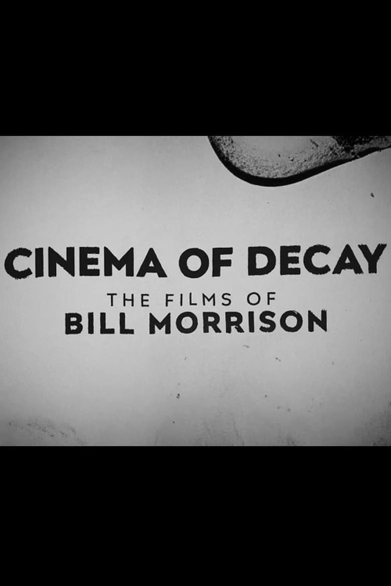 Poster of Cinema of Decay: The Films of Bill Morrison