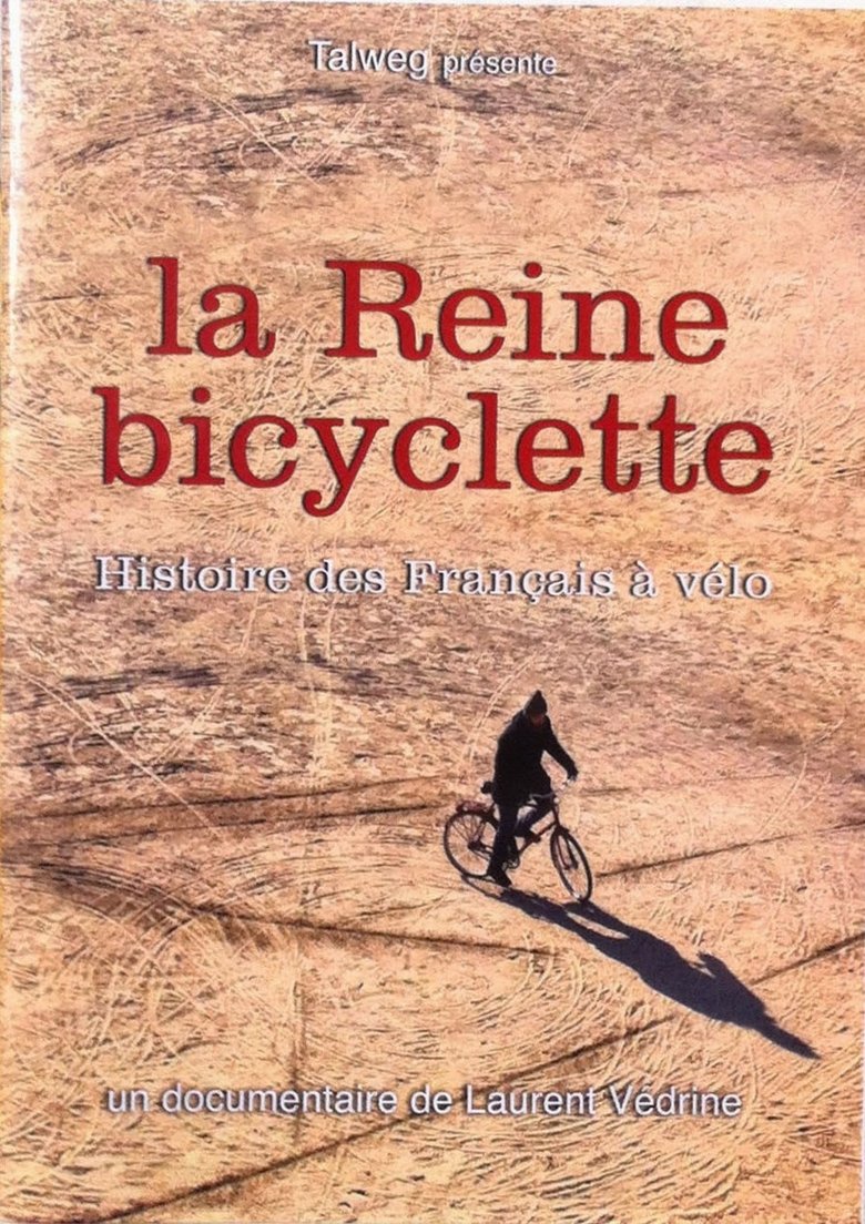 Poster of La Reine bicyclette, une histoire des Français à vélo