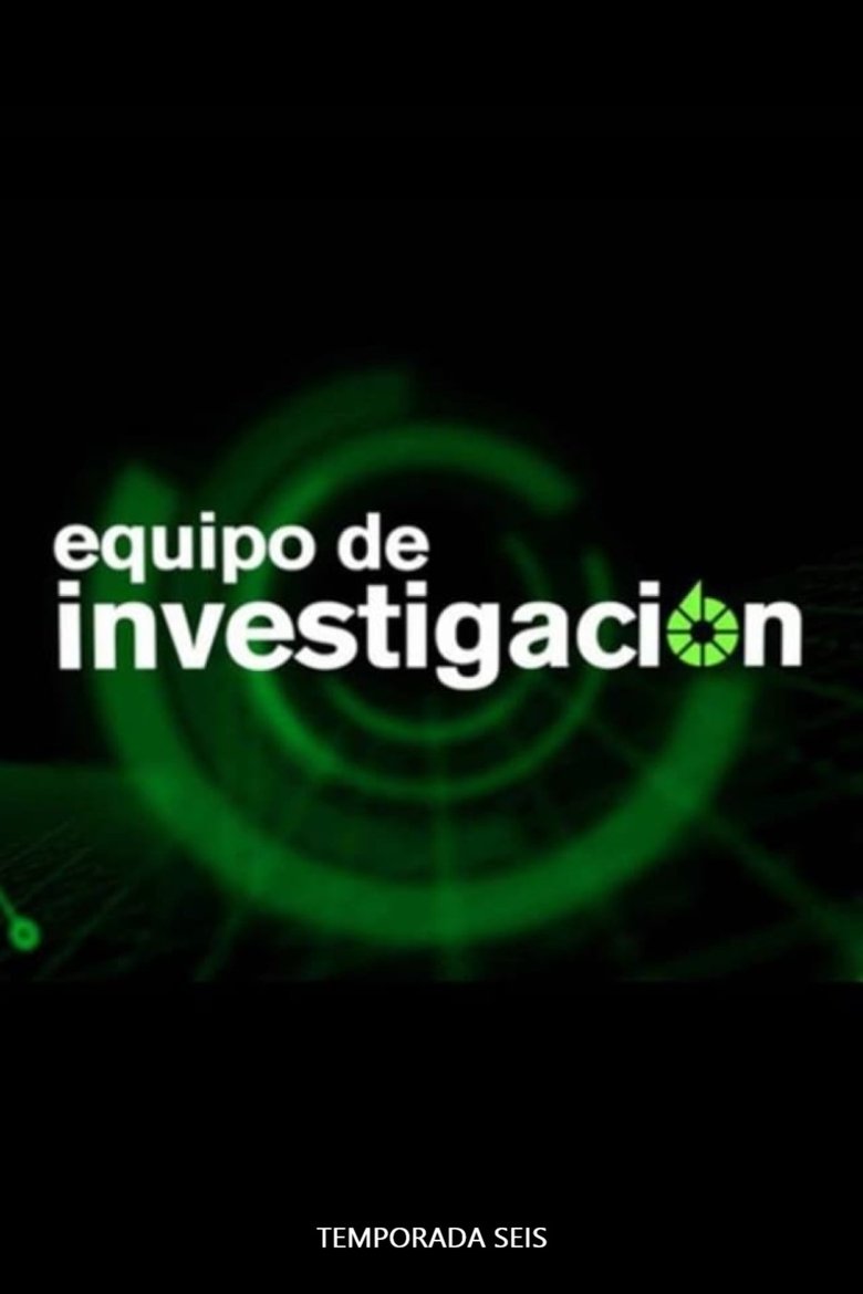 Poster of Episodes in Equipo De Investigación - Season 6 - Season 6
