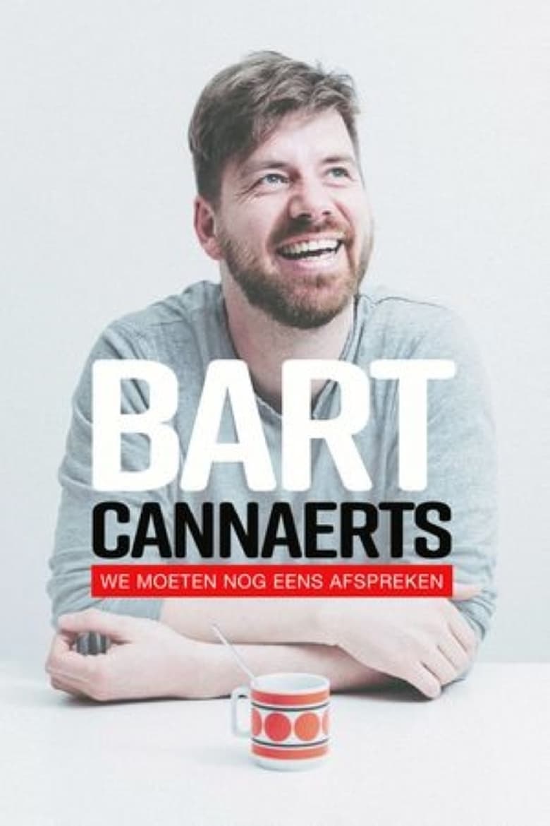 Poster of Bart Cannaerts: We Moeten Nog Eens Afspreken