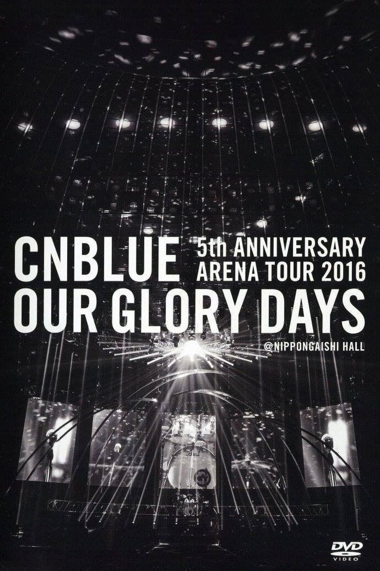 Poster of CNBLUE 5th ANNIVERSARY ARENA TOUR 2016 -Our Glory Days-