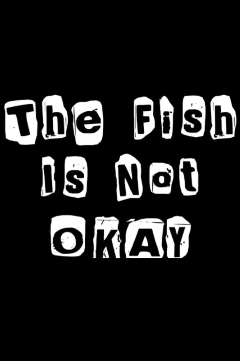 Poster of The Fish Is Not Okay