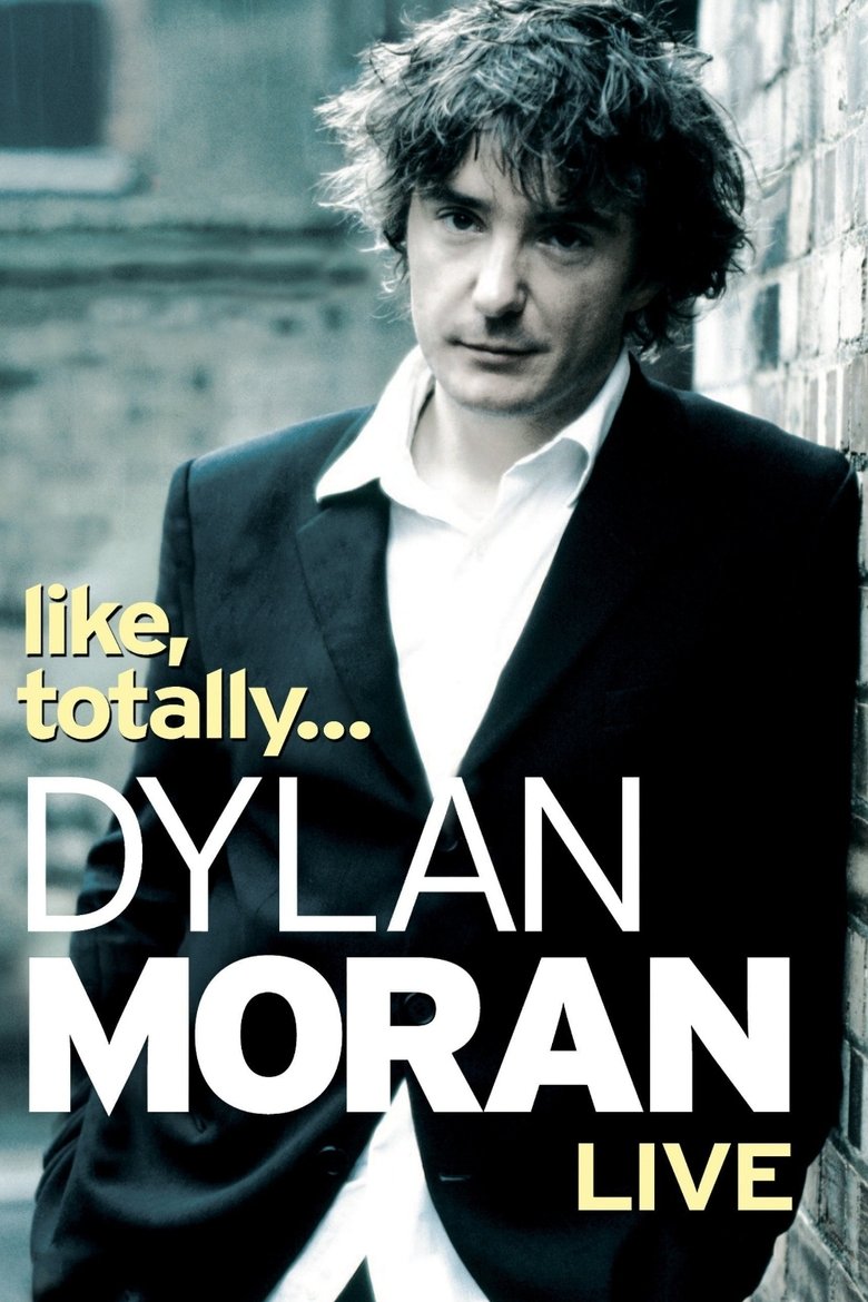 Poster of Dylan Moran: Like, Totally