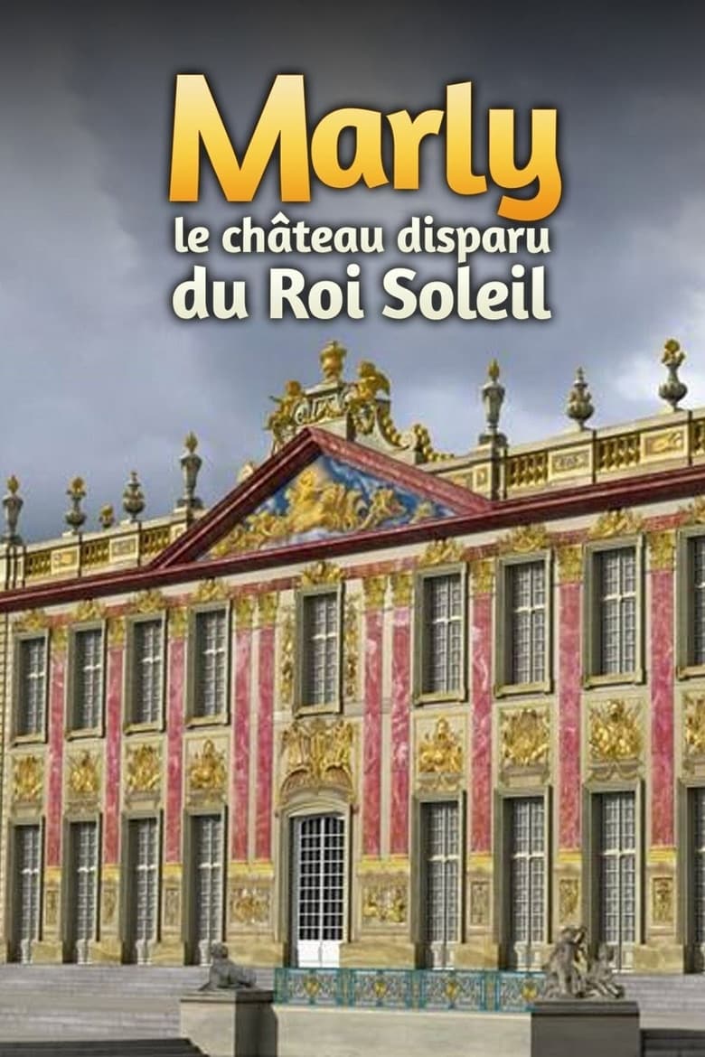 Poster of Marly, le château disparu du Roi Soleil