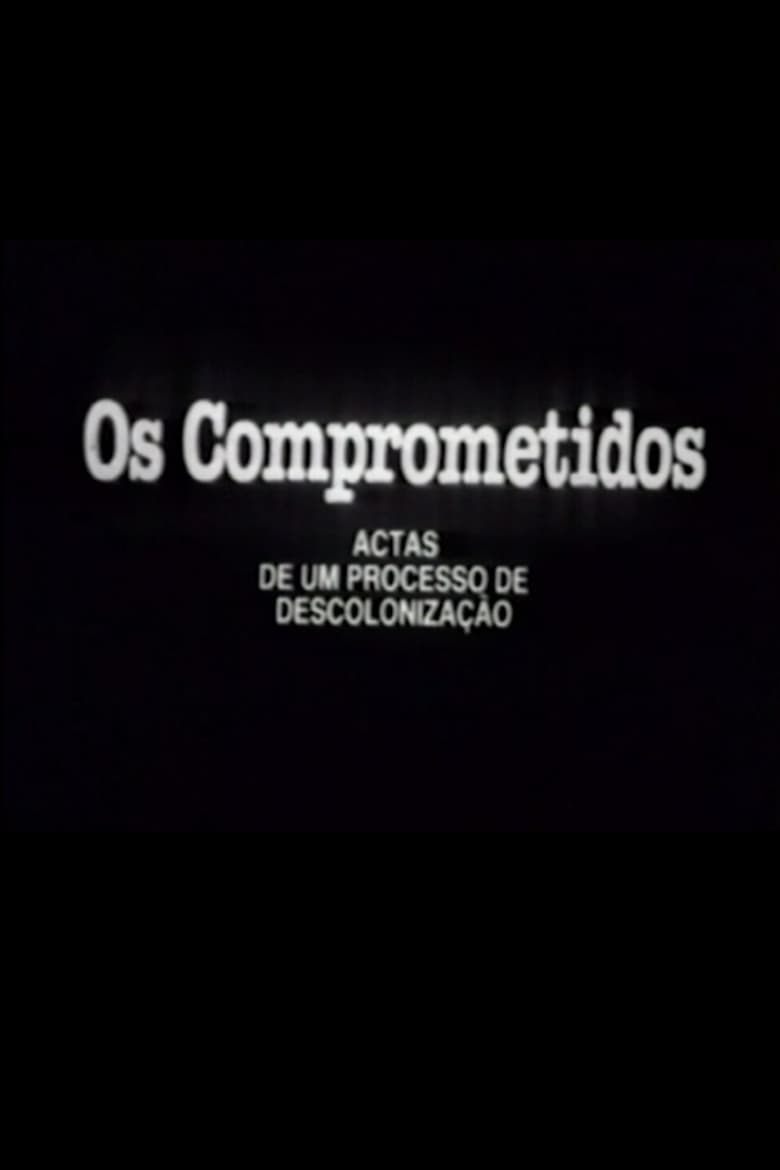 Poster of Os Comprometidos - Actas de um processo de descolonização