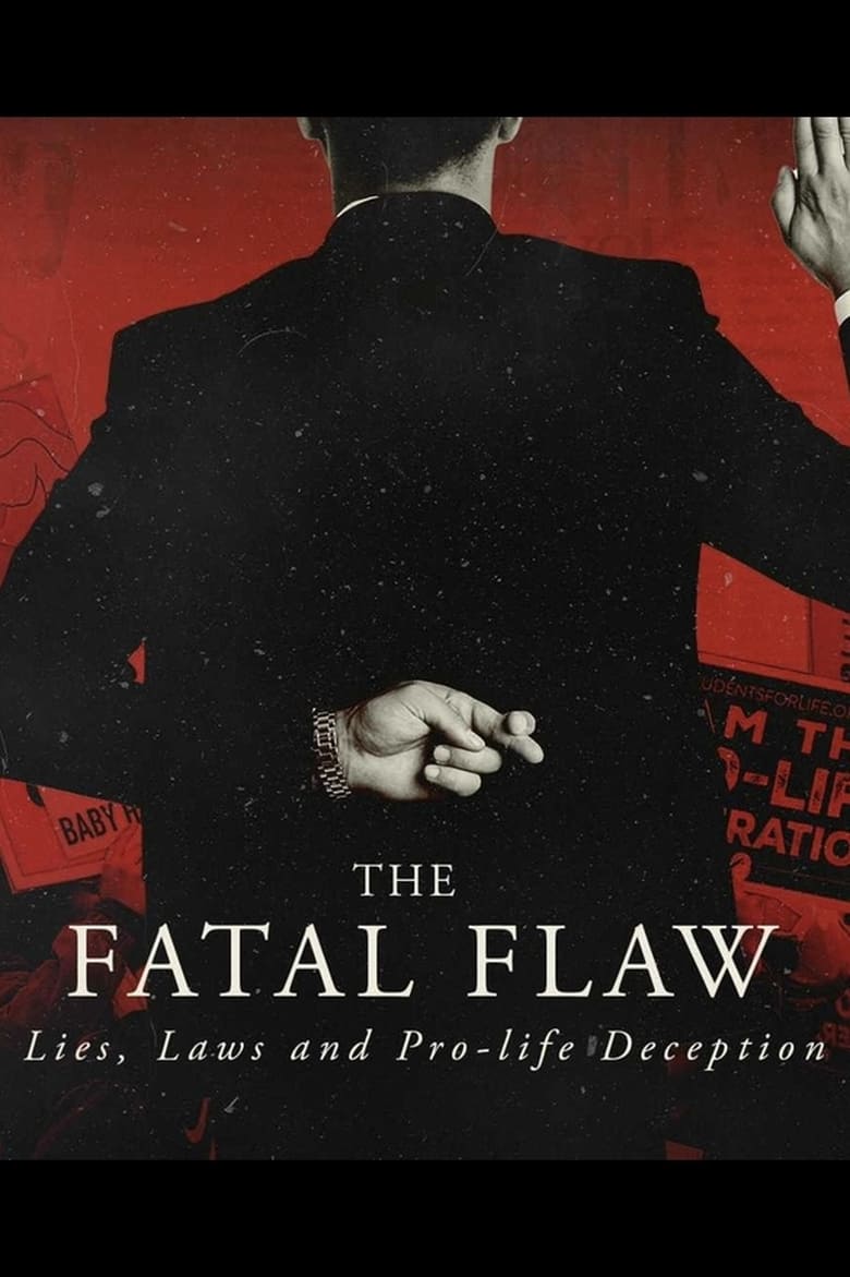 Poster of The Fatal Flaw: Lies, Laws, & Pro-life Deception