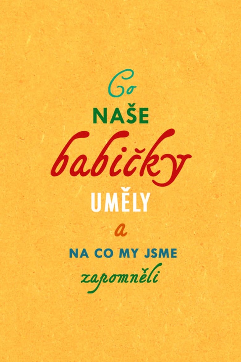 Poster of Co naše babičky uměly a na co my jsme zapomněli