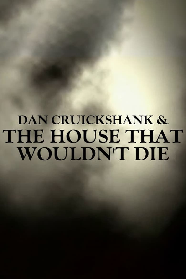 Poster of Dan Cruickshank & The House That Wouldn't Die