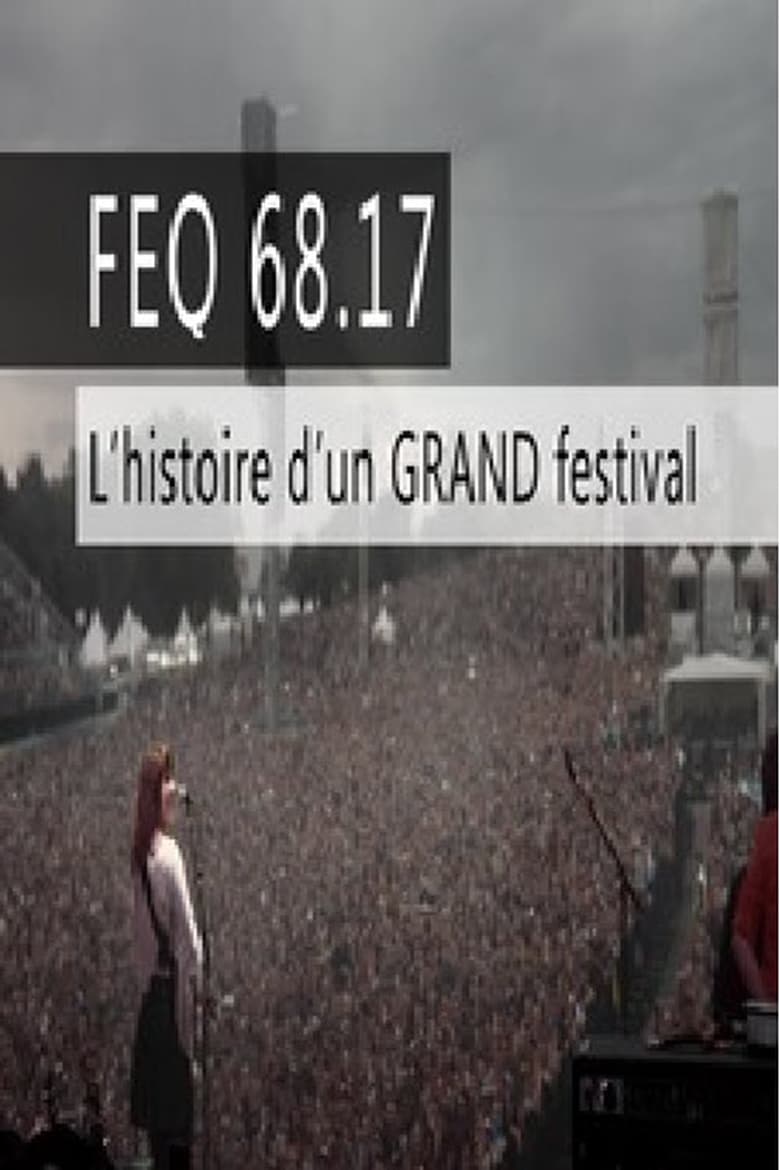 Poster of FEQ 68.17 L'histoire d'un GRAND festival