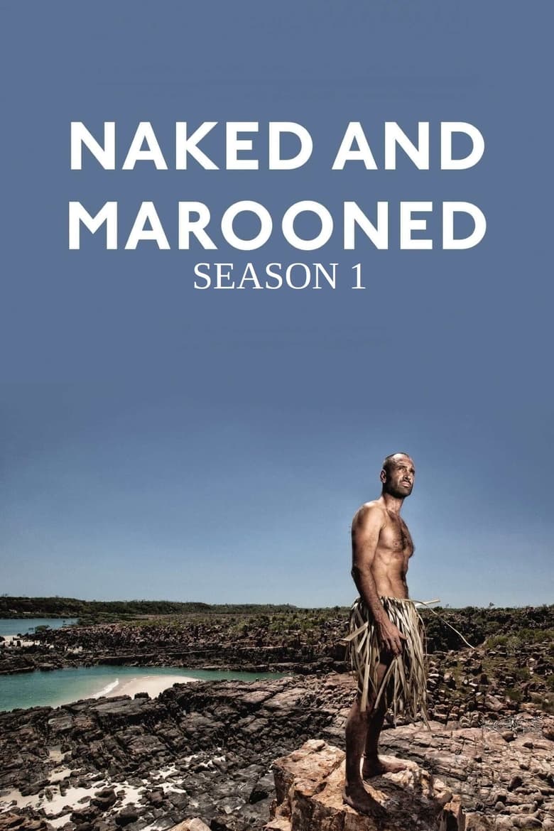 Poster of Episodes in Naked And Marooned With Ed Stafford - Series 1 - Series 1