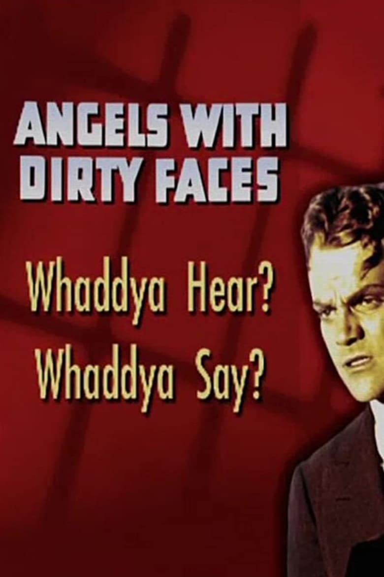 Poster of Angels with Dirty Faces: Whaddya Hear? Whaddya Say?