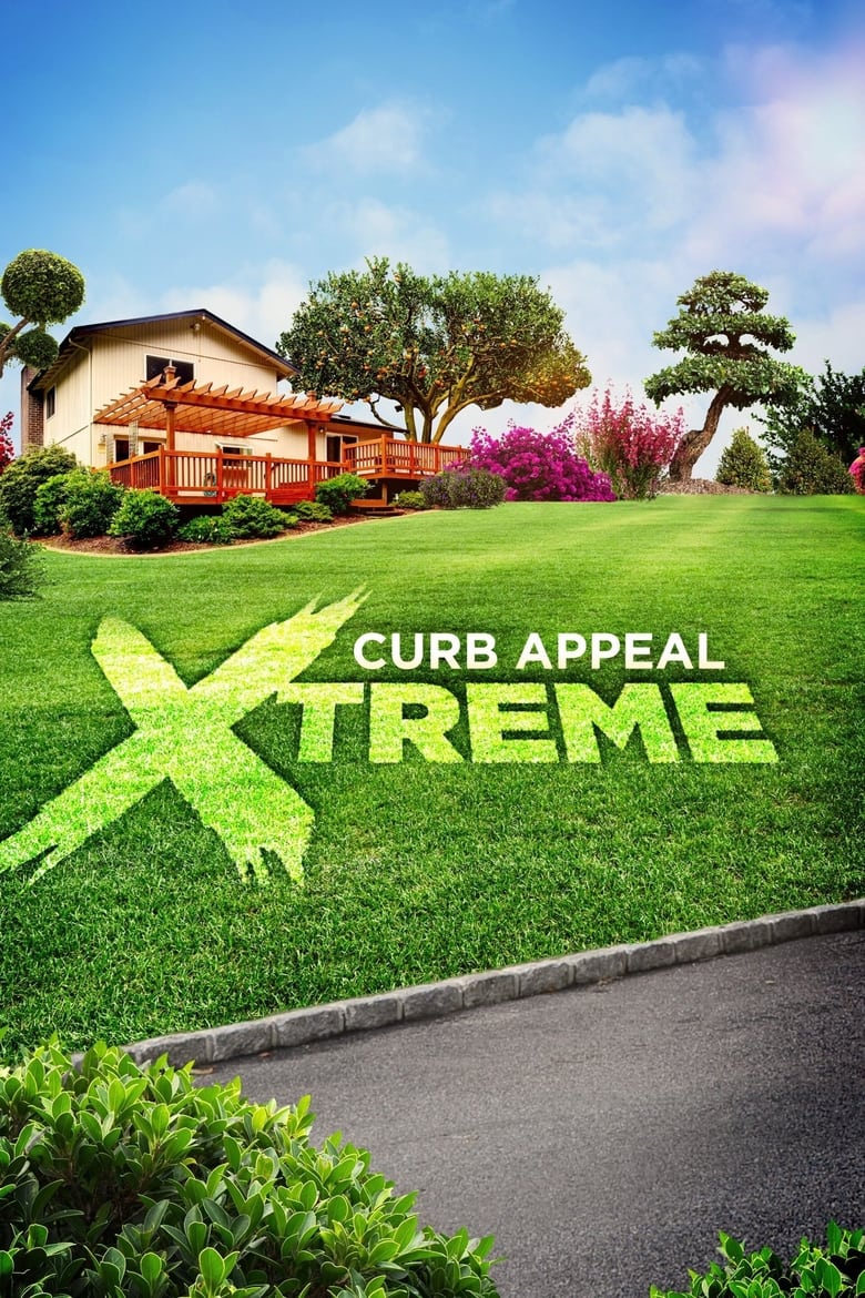 Poster of Episodes in Curb Appeal Xtreme - Season 1 - Season 1