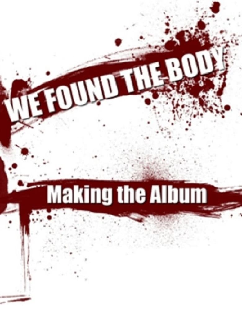 Poster of We Found the Body: Making the Album