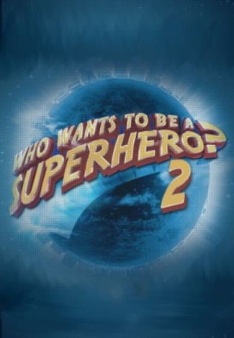 Poster of Episodes in Who Wants To Be A Superhero? - Season 2 - Season 2