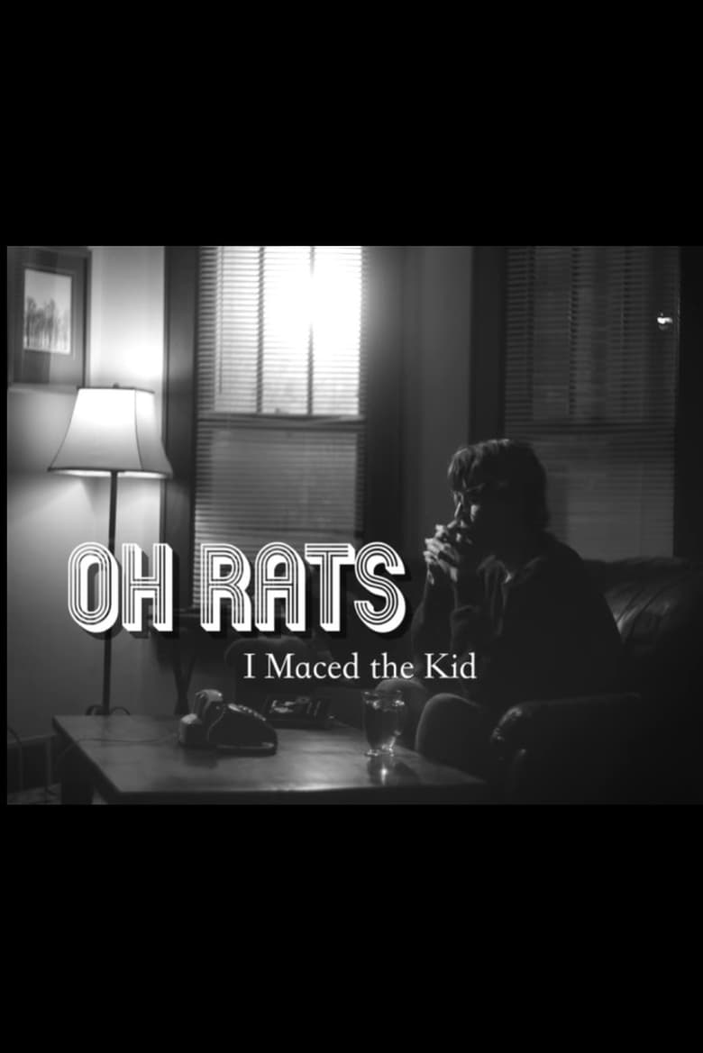 Poster of Oh Rats, I Maced the Kid