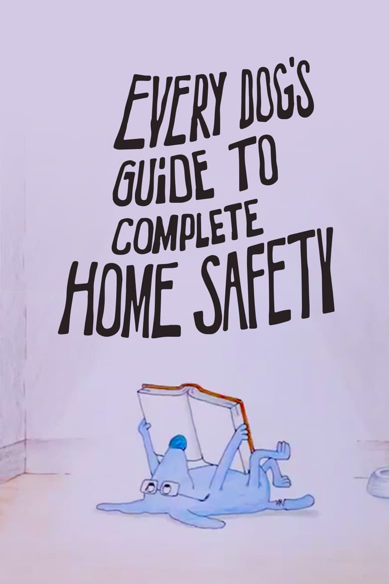 Poster of Every Dog's Guide to Complete Home Safety