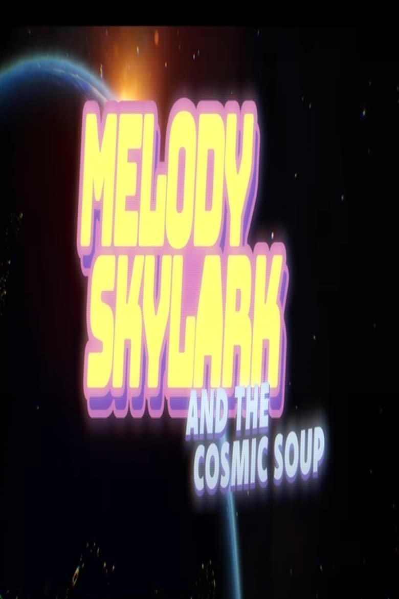 Poster of Melody Skylark And The Cosmic Soup