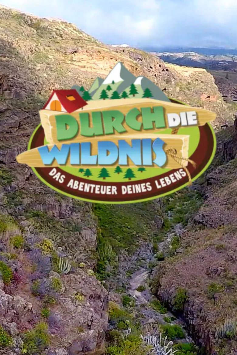 Poster of Cast and Crew in Durch Die Wildnis – Das Abenteuer Deines Lebens - Episode 18 (Season 3 - Episode 18) - Episode 18