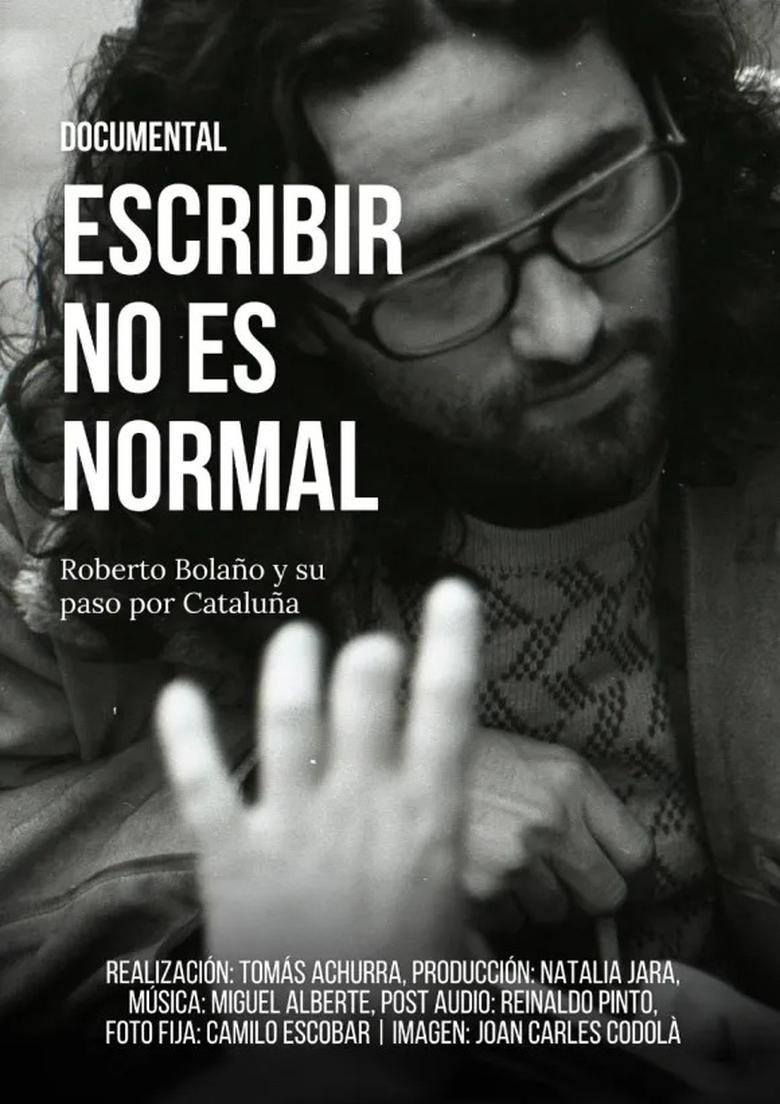 Poster of Escribir no es normal: Roberto Bolaño y su paso por Cataluña