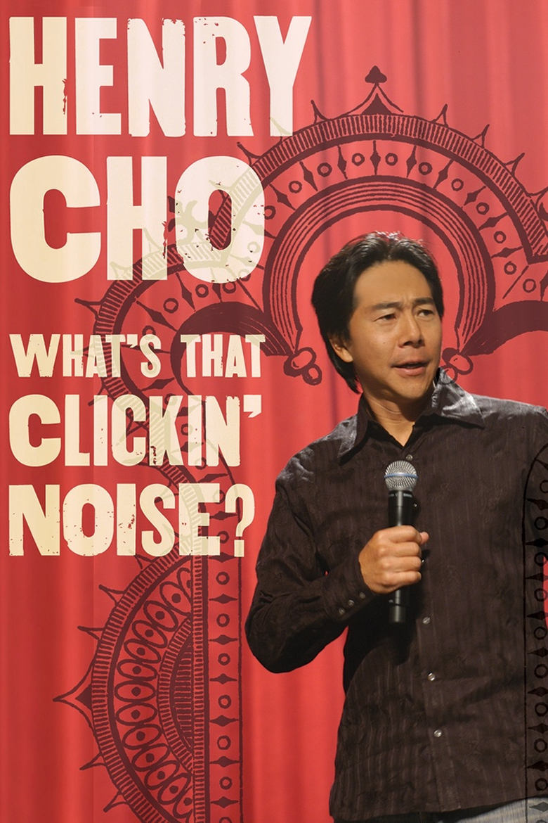 Poster of Henry Cho: What's That Clickin' Noise?