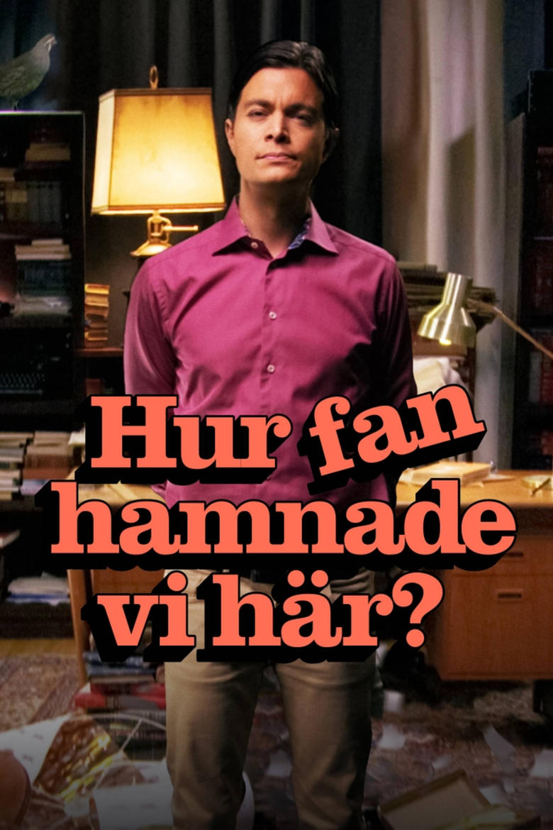 Poster of Hur fan hamnade vi här?