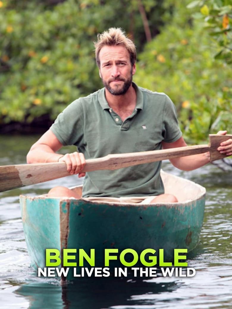 Poster of Episodes in Ben Fogle  New Lives In The Wild - Season 2 - Season 2