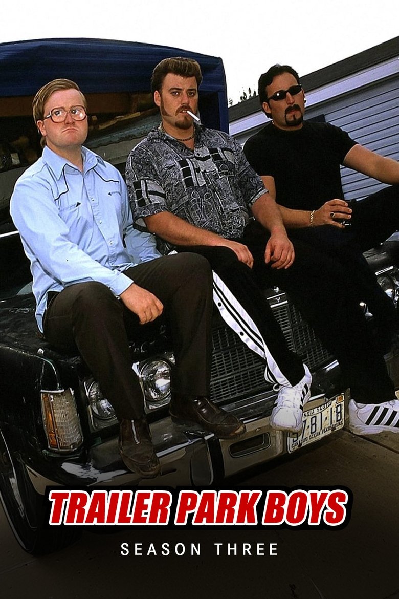 Poster of Episodes in Trailer Park Boys - Season 3 - Season 3