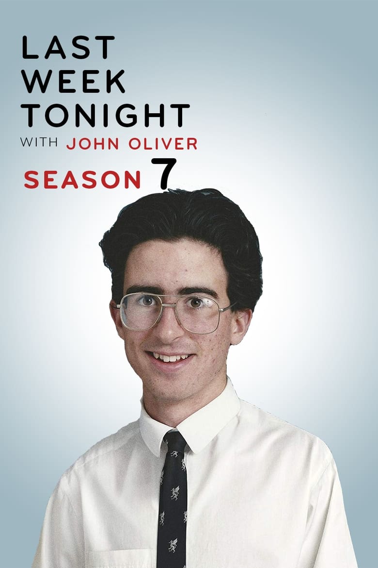 Poster of Episodes in Last Week Tonight With John Oliver - Season 7 - Season 7