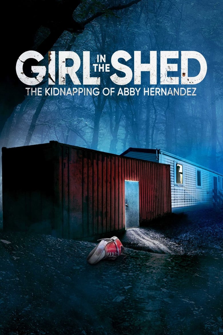 Poster of Girl in the Shed: The Kidnapping of Abby Hernandez