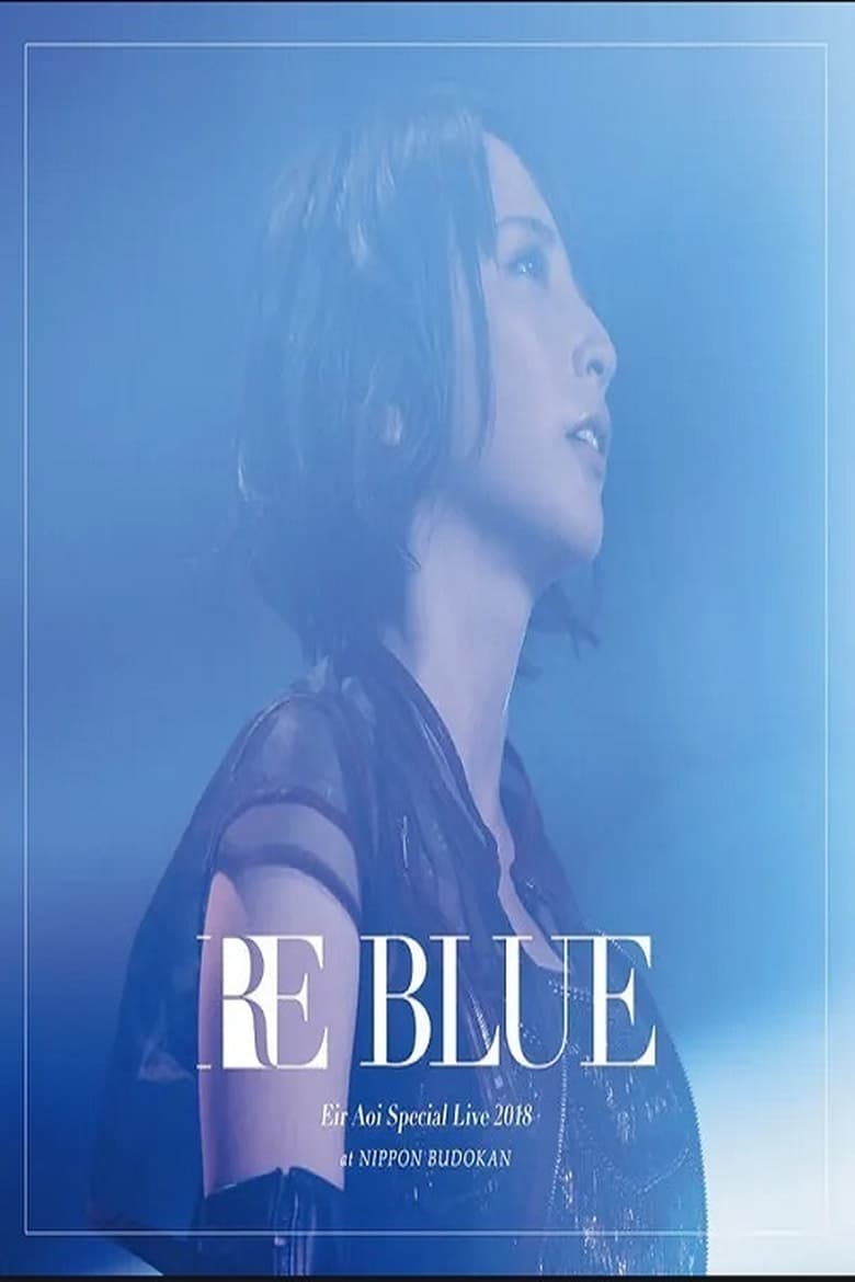 Poster of Eir Aoi Special Live 2018 ～RE BLUE～ at Nippon Budokan