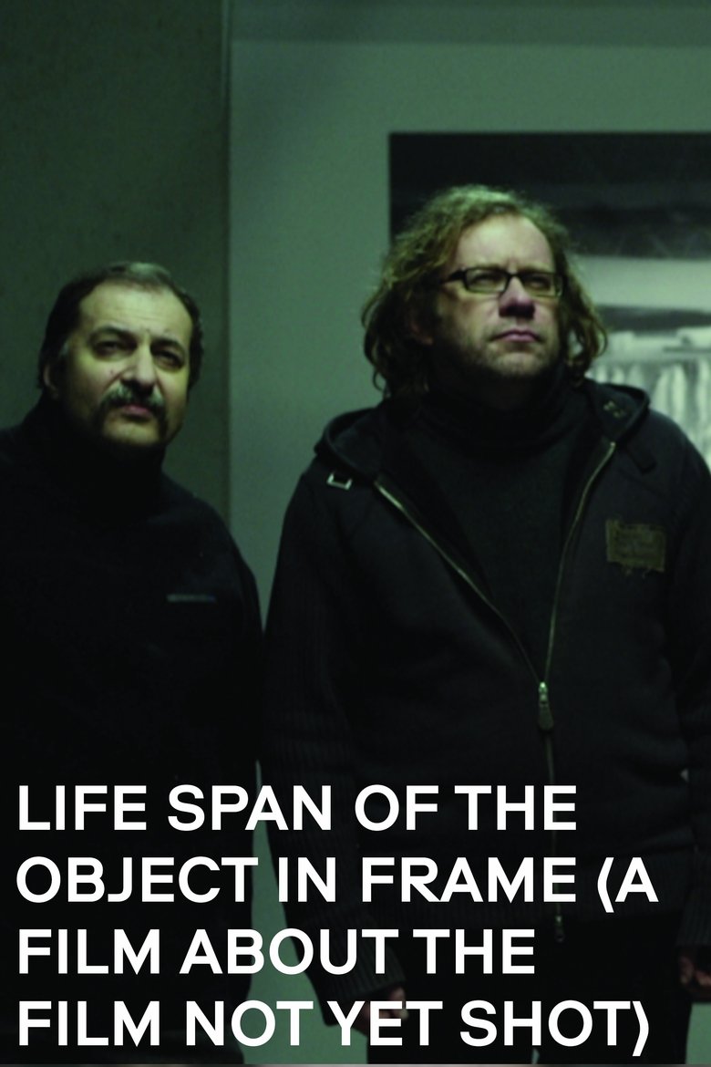 Poster of Life Span of the Object in Frame (a Film about the Film not yet shot)