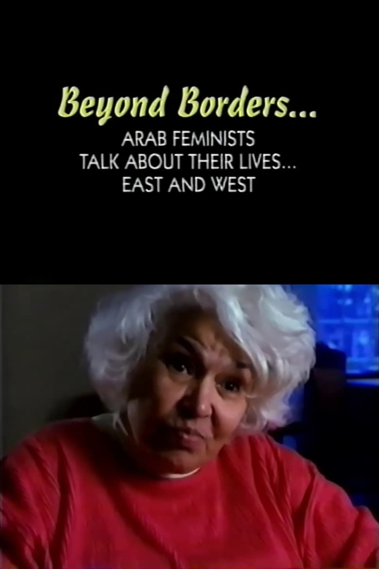 Poster of Beyond Borders: Arab Feminists Talk About Their Lives... East and West