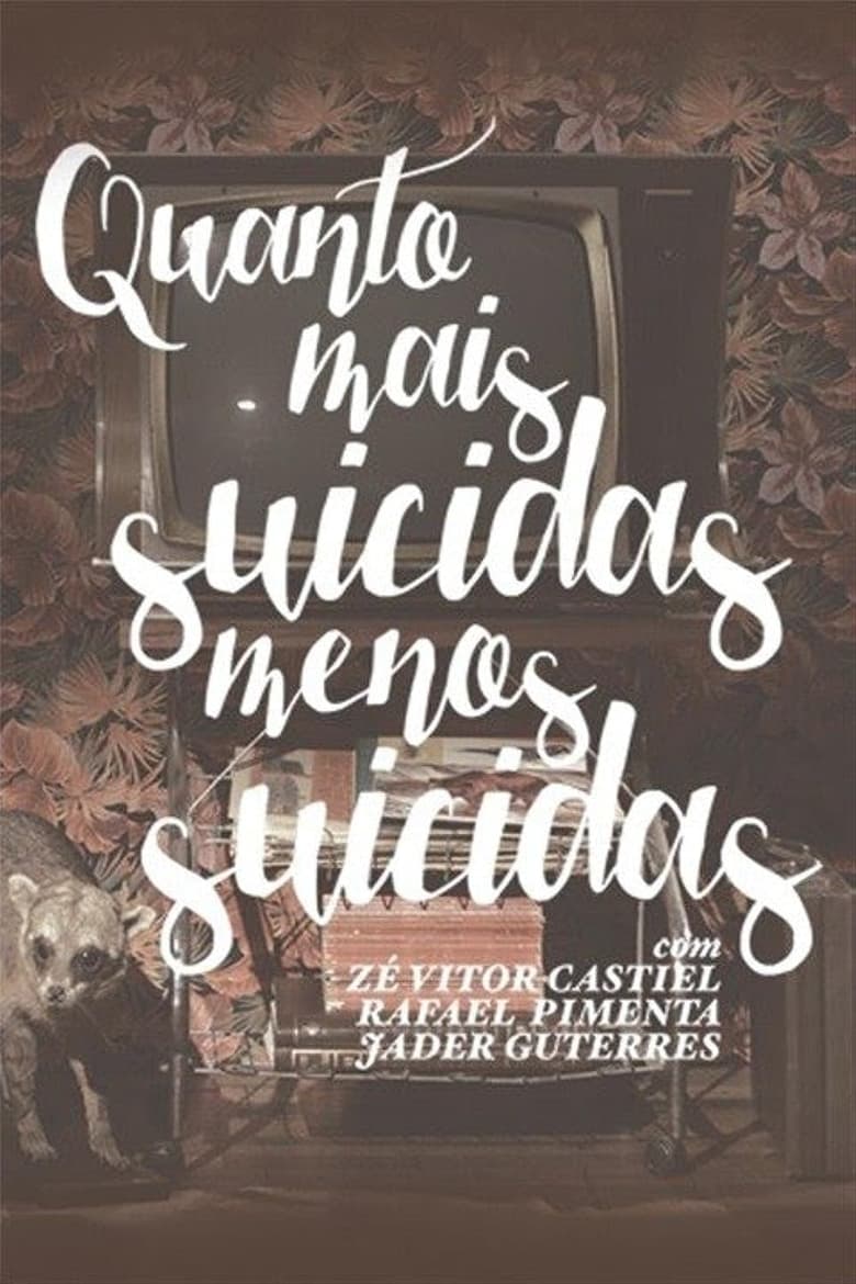 Poster of Quanto Mais Suicidas, Menos Suicidas