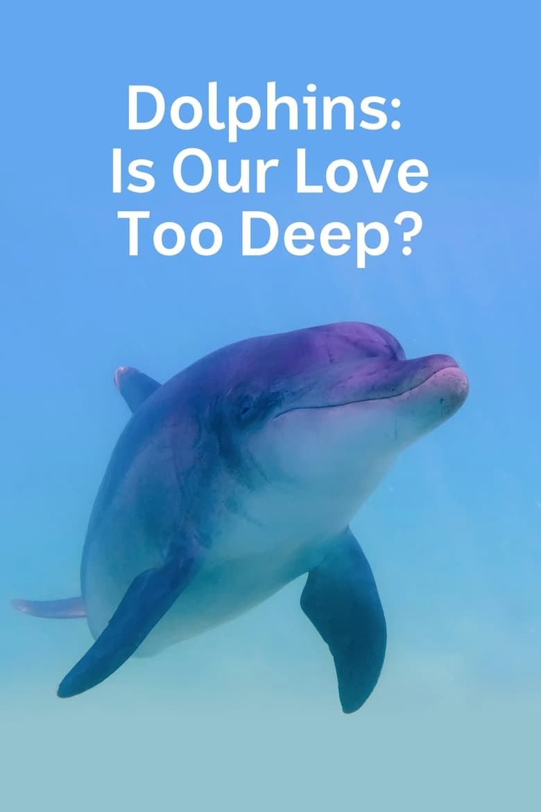 Poster of Dolphins: Is Our Love Too Deep?