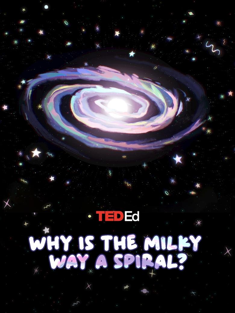 Poster of TED Ed: Why is the Milky Way a Spiral?