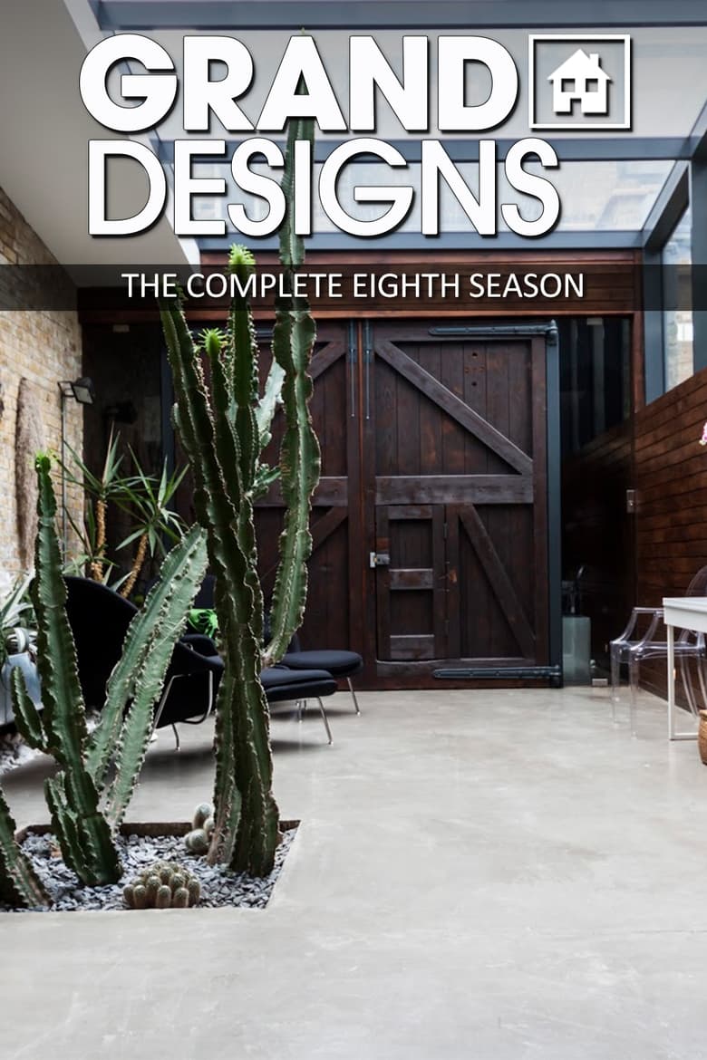 Poster of Episodes in Grand Designs - Season 8 - Season 8