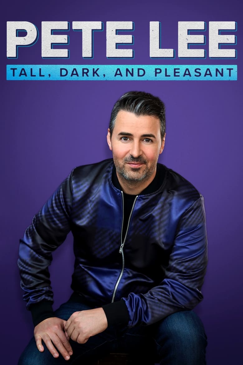 Poster of Pete Lee: Tall, Dark and Pleasant