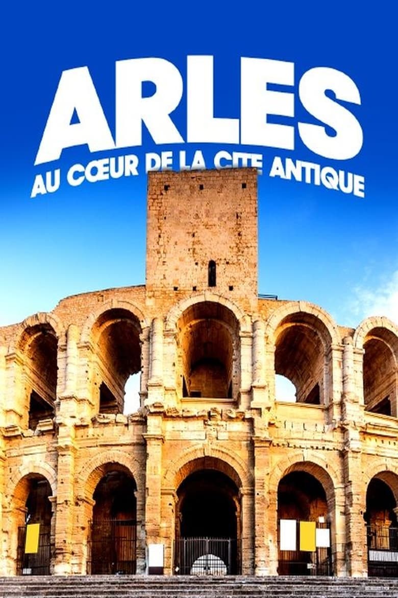 Poster of Arles, au cœur de la cité antique