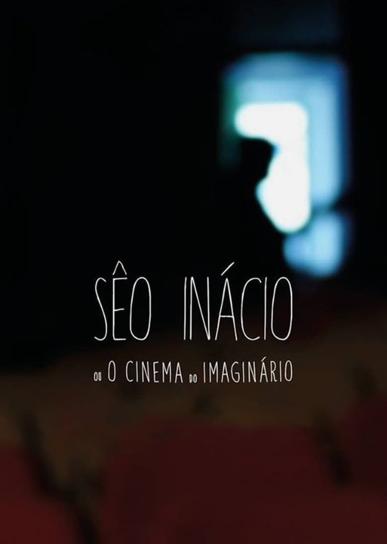 Poster of Sêo Inácio (ou O Cinema do Imaginário)