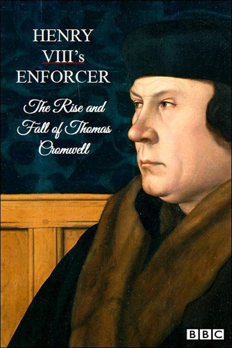 Poster of Henry VIII's Enforcer: The Rise and Fall of Thomas Cromwell