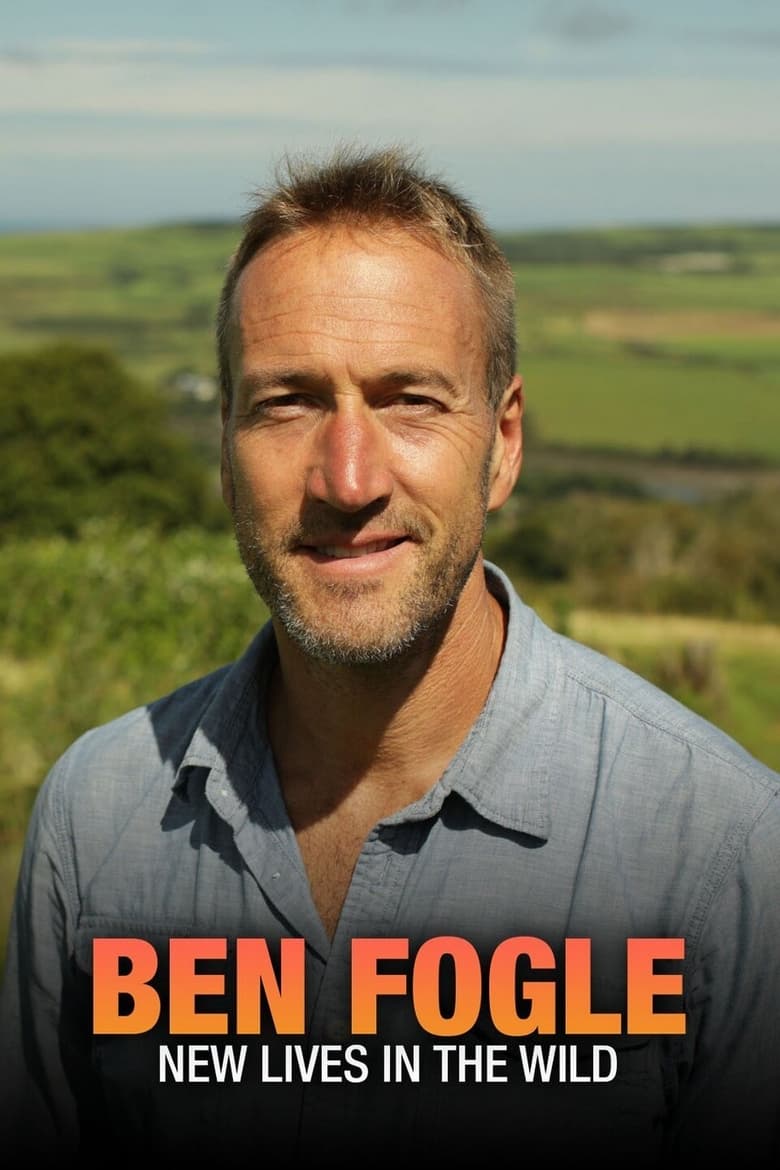 Poster of Episodes in Ben Fogle  New Lives In The Wild - Season 13 - Season 13