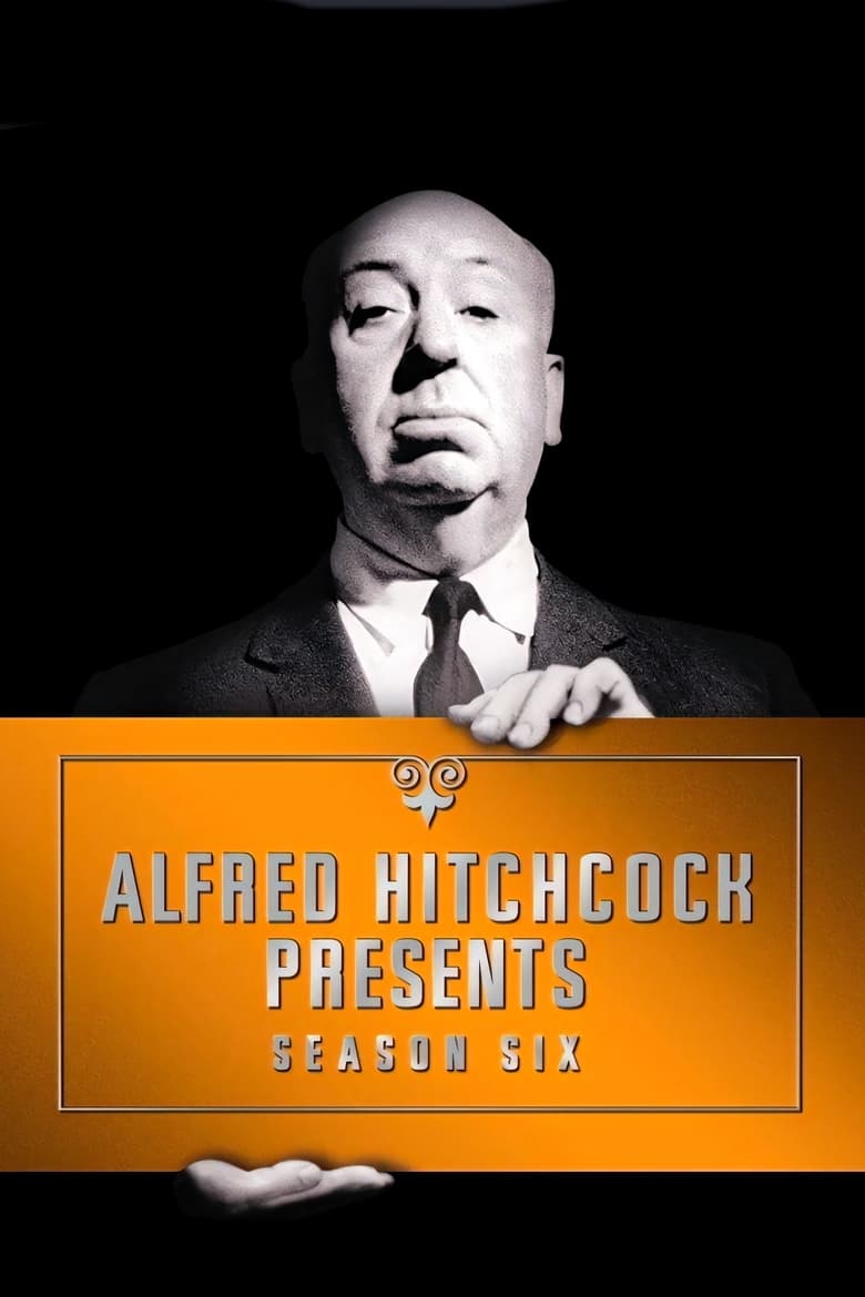 Poster of Episodes in Alfred Hitchcock Presents - Season 6 - Season 6