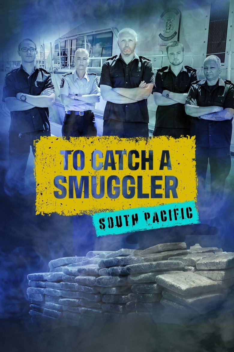 Poster of Episodes in To Catch A Smuggler - Season 11: South Pacific - Season 11: South Pacific