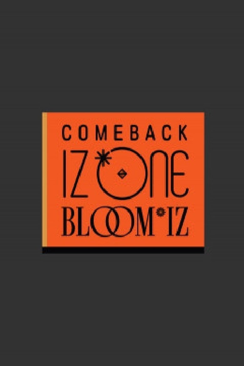 Poster of COMEBACK IZ*ONE : BLOOM*IZ 컴백 아이즈원
