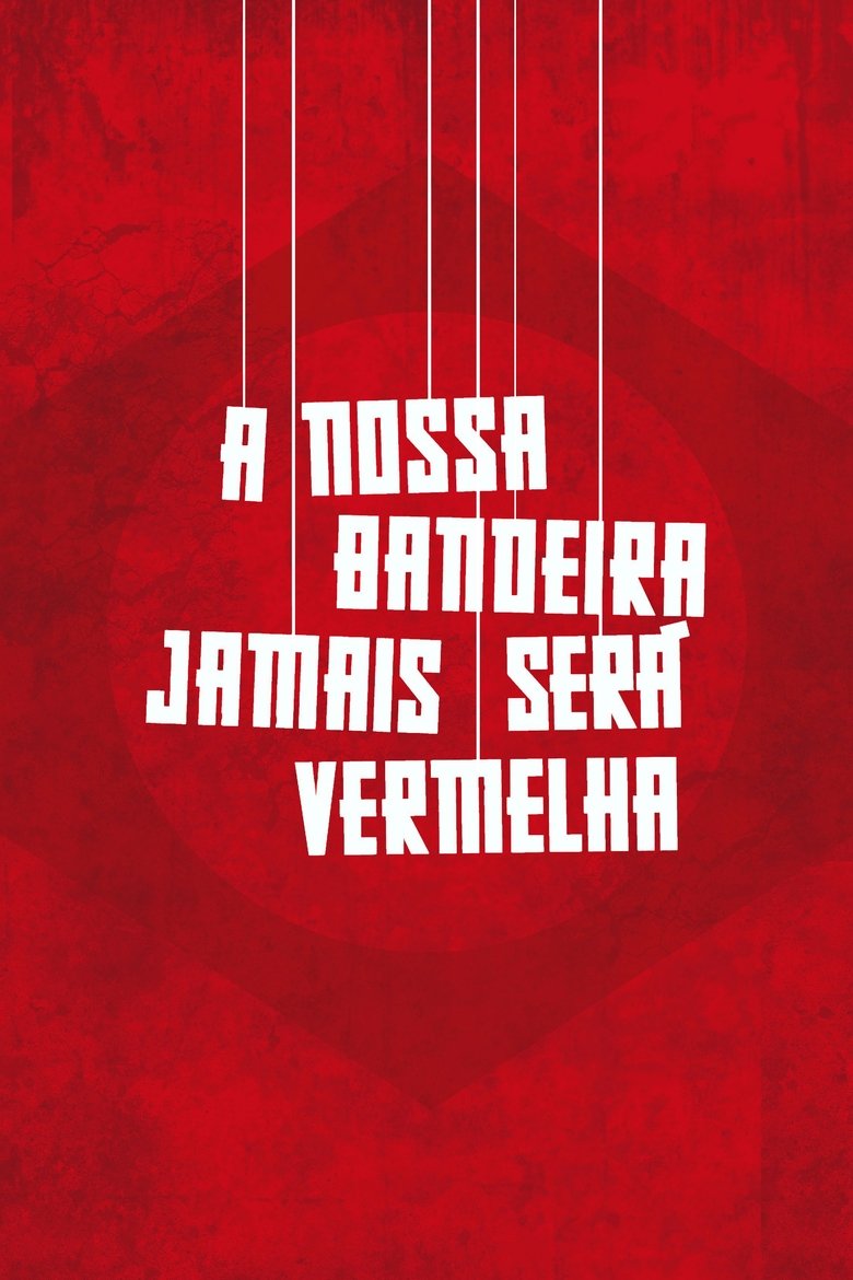 Poster of A Nossa Bandeira Jamais Será Vermelha